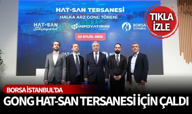 Borsa İstanbul'da gong Hat-San Tersanesi için çaldı
