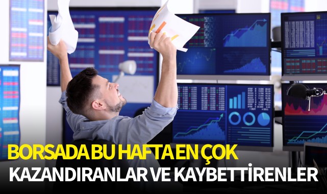 Borsada bu hafta en çok kazandıran ve kaybettirenler
