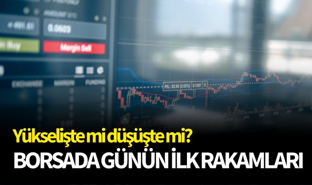 Borsada günün açılış rakamları