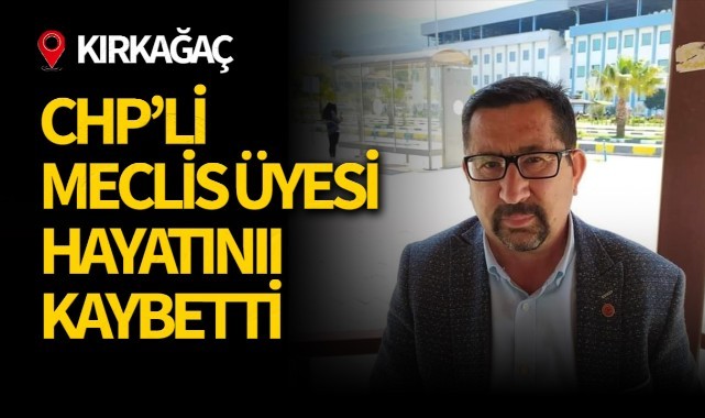 CHP'li meclis üyesi hayatını kaybetti