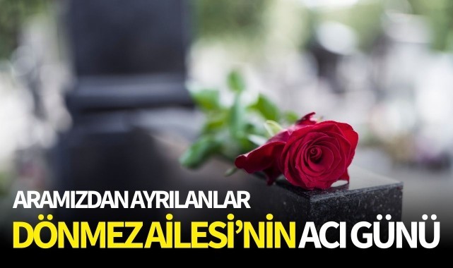 Dönmez Ailesi'nin Acı Günü