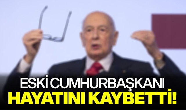 Eski Cumhurbaşkanı hayatını kaybetti!