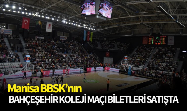 Manisa BBSK'nın Bahçeşehir Koleji maçı biletleri satışta