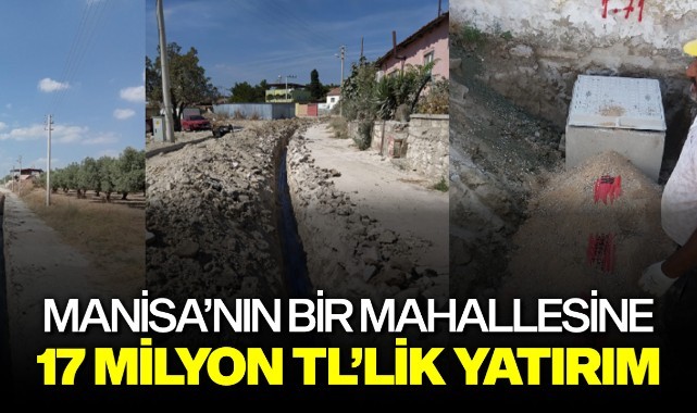 Manisa'nın bir mahallesine 17 milyon TL'lik yatırım