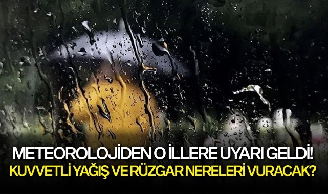 Meteorolojiden o illere uyarı geldi!