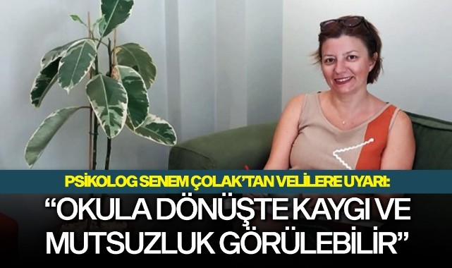 Psikolog Çolak'tan velilere uyarı: "Okula dönüşte kaygı ve mutsuzluk görülebilir"