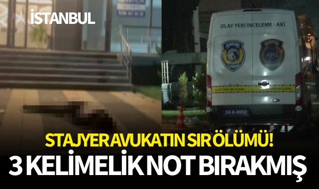 Stajyer avukatın sır ölümü! 3 kelimelik not bırakmış