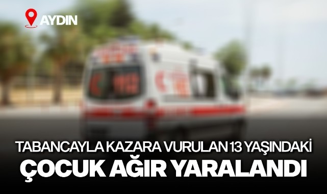 Tabancayla kazara vurulan 13 yaşındaki çocuk ağır yaralandı