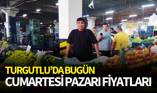 Turgutlu'da Cumartesi Pazarı Fiyatları