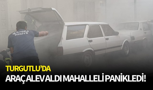 Turgutlu'da otomobil alev aldı mahalleli panikledi!