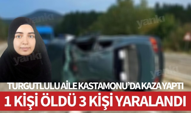Turgutlulu aile Kastamonu'da kaza yaptı: 1 ölü, 3 yaralı