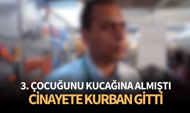 20 gün önce 3. çocuğunu kucağına almıştı, cinayete kurban gitti