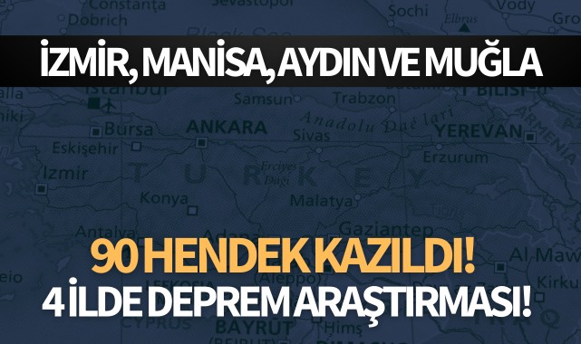 4 ilde deprem araştırması! 90 hendek kazıldı