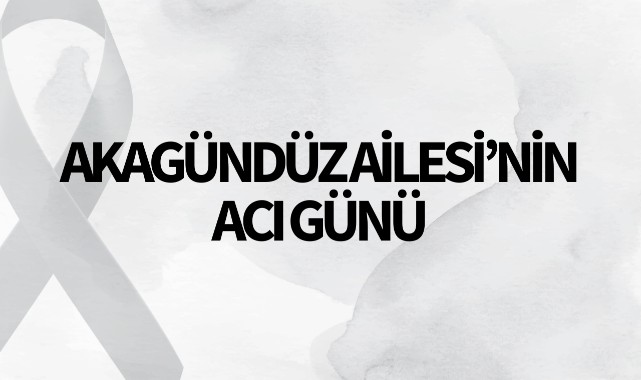 Akagündüz Ailesi'nin Acı Günü