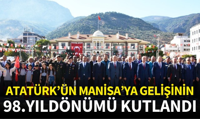 Atatürk'ün Manisa'ya gelişinin 98. yıl dönümü kutlandı