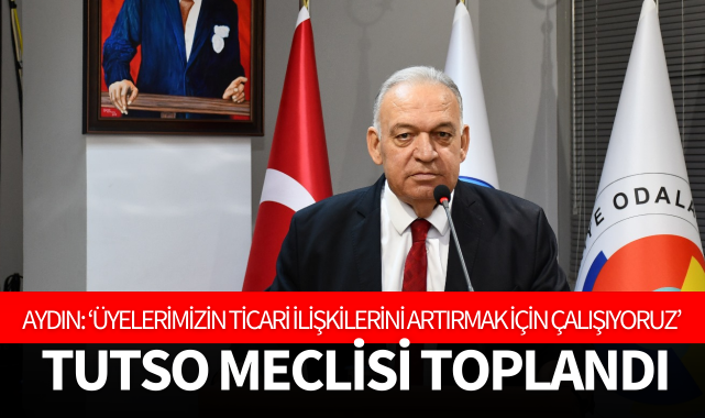 Aydın: 'Üyelerimizin ticari ilişkilerini arttırmak için çalışıyoruz'