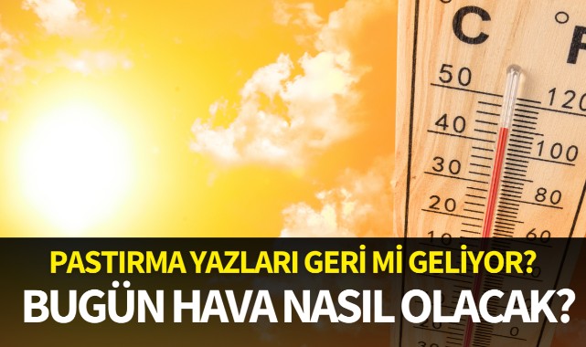 Bugün hava nasıl olacak?