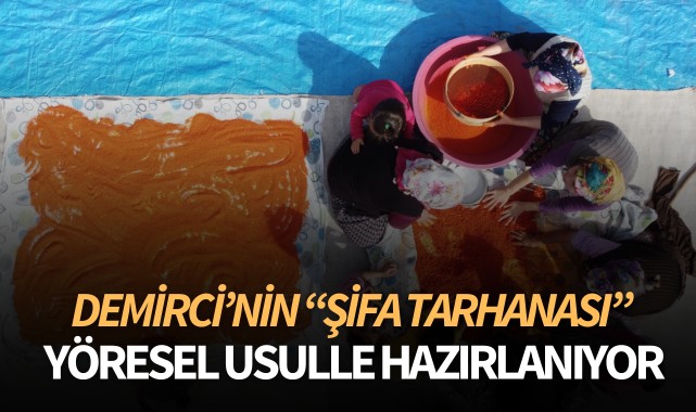 Demirci'nin "şifalı tarhanası" imeceyle hazırlanıyor