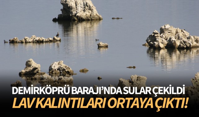 Demirköprü Barajı'nda sular çekildi: Lav kalıntıları ortaya çıktı!