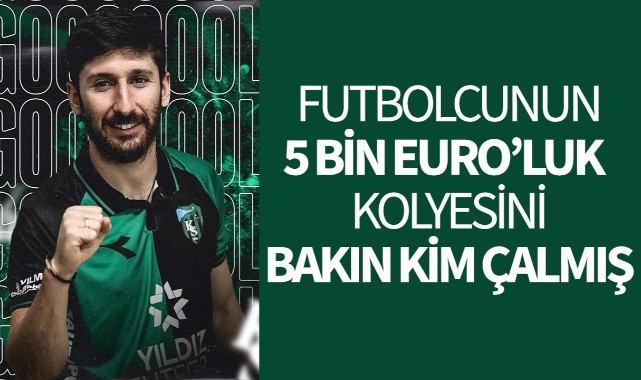 Futbolcunun 5 bin euroluk kolyesini bakın kim çalmış