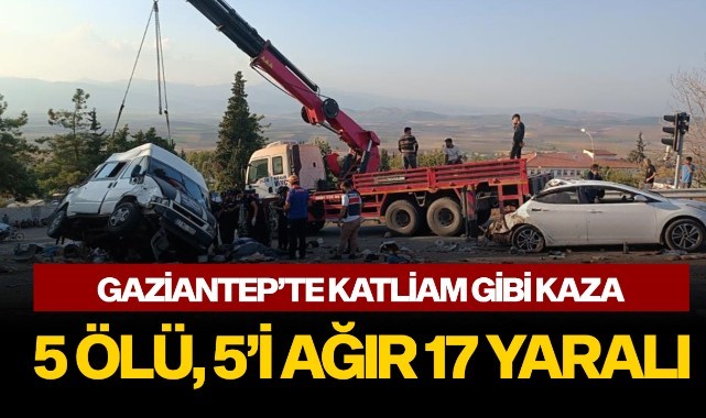 Gaziantep'te katliam gibi kaza: 5 ölü, 5'i ağır 17 yaralı
