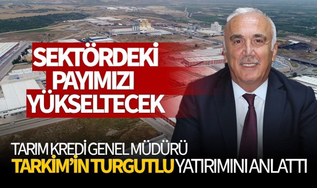 Genel Müdür Aydın, TARKİM'in Turgutlu yatırımı hakkında bilgi verdi