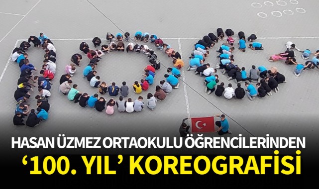Hasan Üzmez Ortaokulu öğrencilerinden "100. Yıl" koreografisi