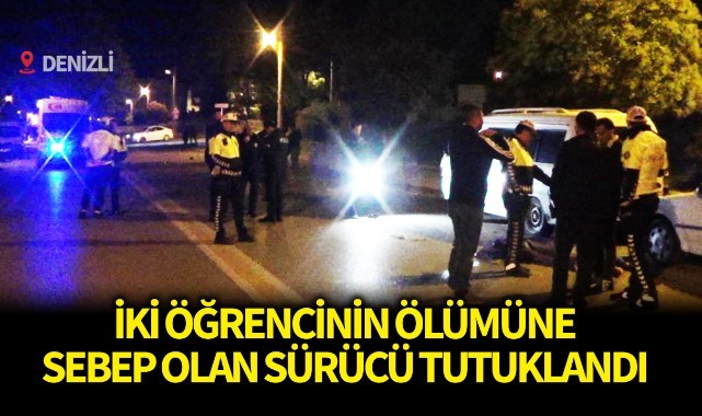 İki öğrencinin ölümüne sebep olan sürücü tutuklandı