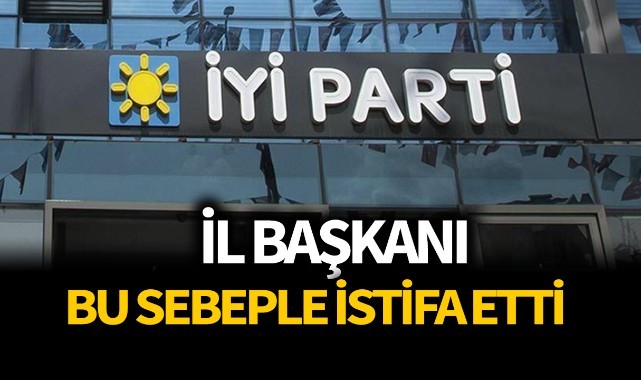 İl başkanı bu sebeple istifa etti!