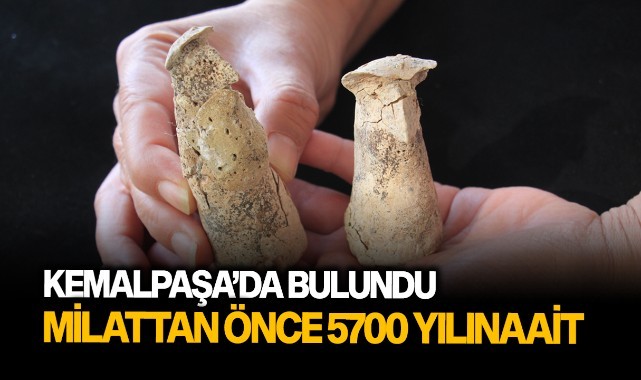 Kemalpaşa'da bulundu, milattan önce 5 bin 700 yılına ait