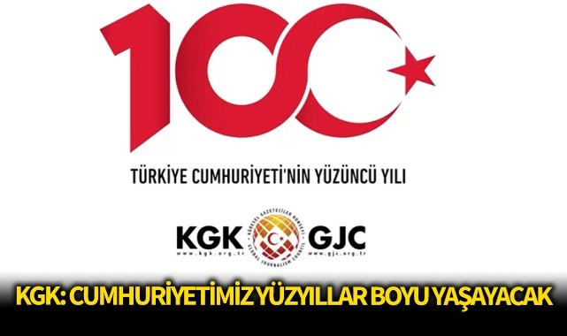 KGK: Cumhuriyetimiz yüzyıllar boyu yaşayacak