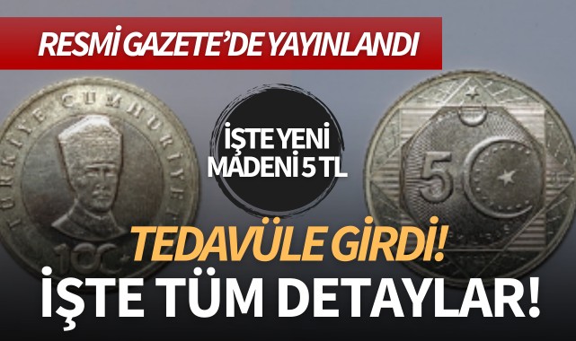 Madeni 5 TL tedavüle girdi! İşte tüm detaylar