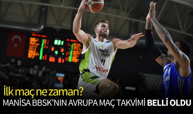 Manisa BBSK'nın Avrupa maç takvimi belli oldu