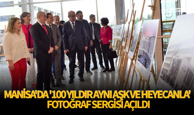 Manisa'da '100 yıldır aynı aşk ve heyecanla' fotoğraf sergisi açıldı