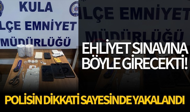 Manisa'da ehliyet sınavına düzenekle girecekti...