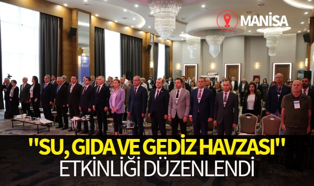 Manisa'da "Su, Gıda ve Gediz Havzası" etkinliği düzenlendi