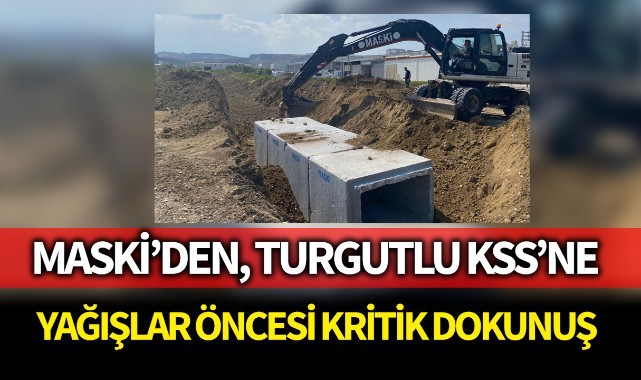 MASKİ'den Turgutlu KSS'ye yağışlar öncesi kritik dokunuş