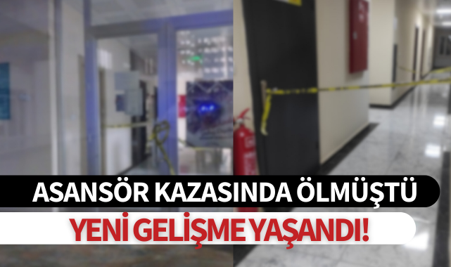 Öğrenci yurdundaki asansör kazasında ölmüştü... Yeni gelişme yaşandı!