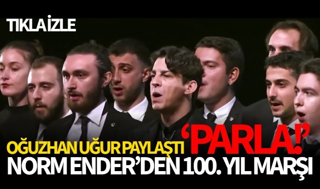 Oğuzhan Uğur paylaştı! Norm Ender'den 100.yıl marşı