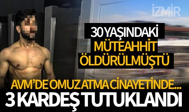 Omuz atma cinayetinde 3 kardeş tutuklandı