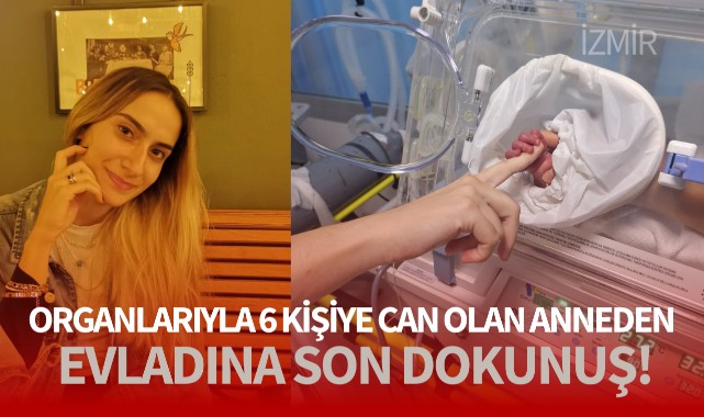 Organlarıyla 6 kişiye umut olan anneden evladına son dokunuş