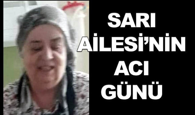 Sarı Ailesi'nin acı günü