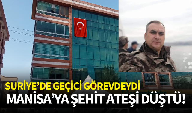 Manisa'ya şehit ateşi düştü!