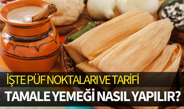 Tamale yemeği nasıl yapılır?