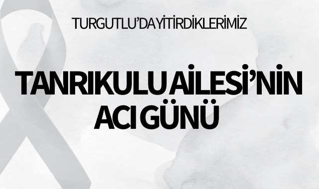 Tanrıkulu Ailesi'nin Acı Günü