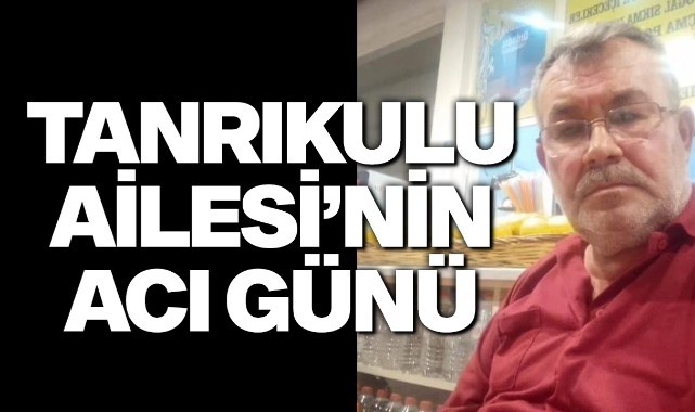 Tanrıkulu Ailesi'nin Acı Günü
