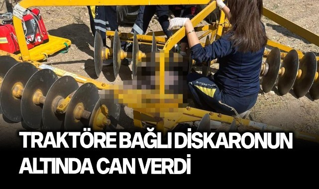 Traktöre bağlı diskaronun altında can verdi