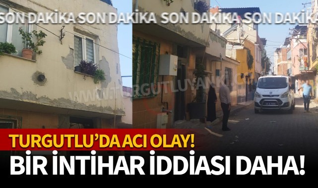 Turgutlu'da intihar iddiası! 21 yaşında yaşamına son verdi...