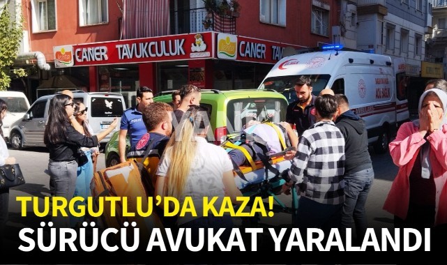 Turgutlu'da kaza: Avukat yaralandı