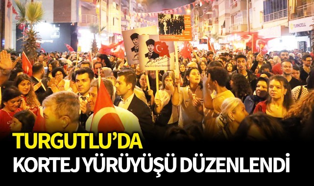 Turgutlu'da kortej yürüyüşü düzenlendi